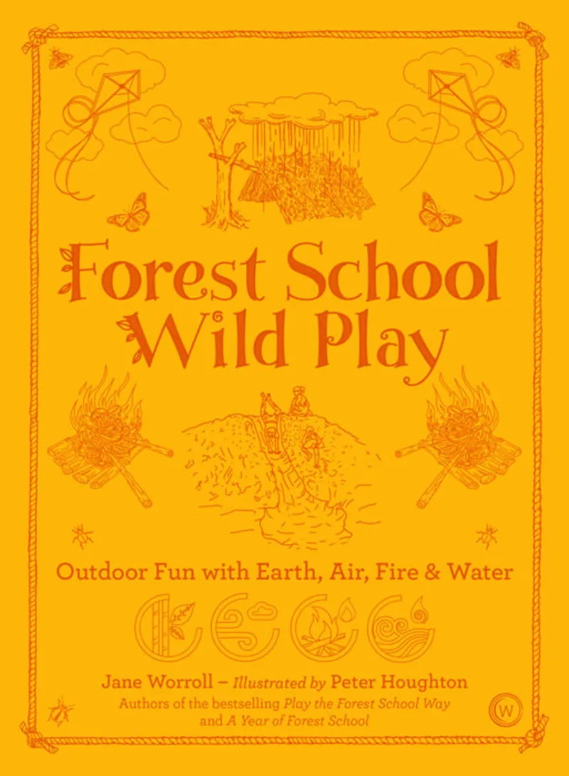 Forest School Wild Play Outdoor Fun with Earth Air Fire and Water