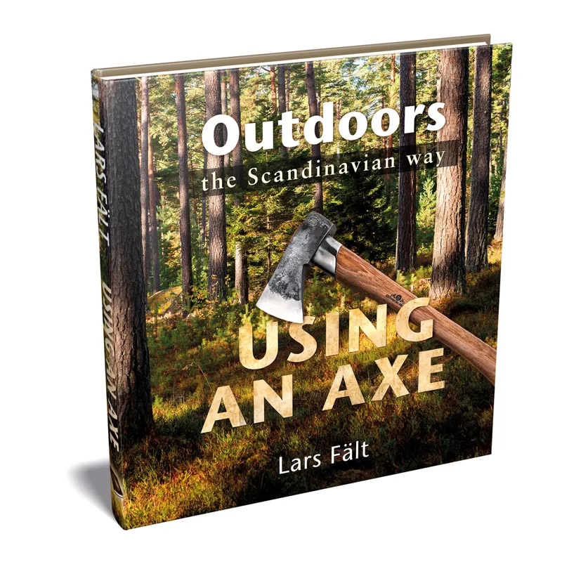 Outdoors The Scandinavian Way - Using An axe by Lars Falt