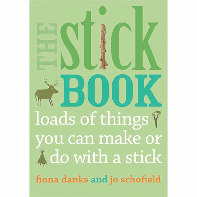 The Stick Book - Loads of things you can make or do with a stick