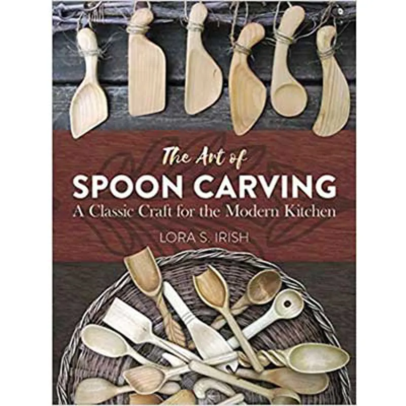 The Art of Spoon Carving A Classic Craft for the Modern Kitchen 