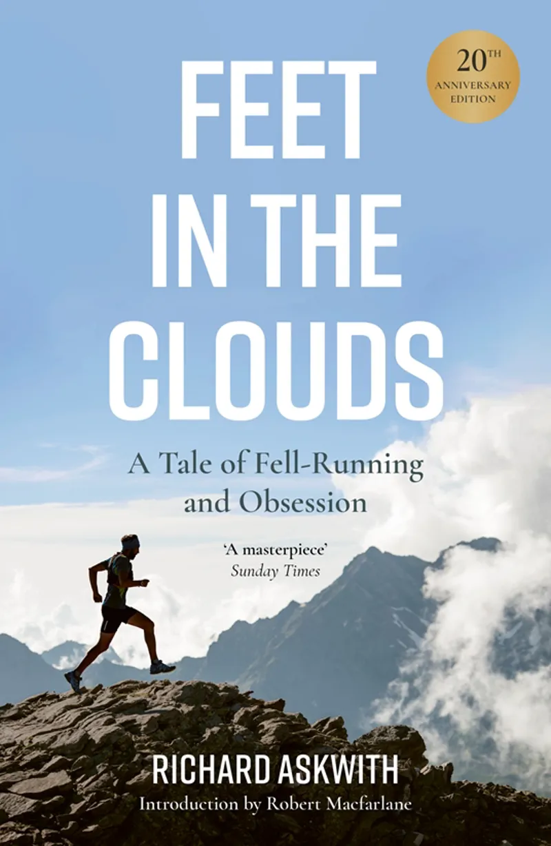 Feet in the Clouds - A Story of Fell Running and Obsession - Richard Askwith - Aurum Press 20th Anniversary Edition
