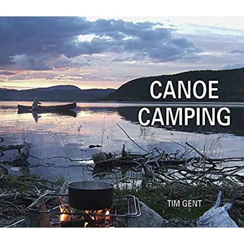 Canoe Camping By Tim Gent Pesda Press