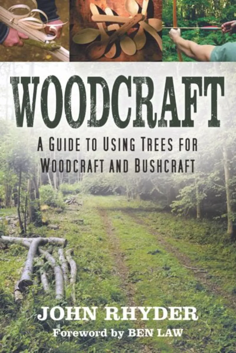 Woodcraft : A Guide to Using Trees for Woodcraft and Bushcraft - John Rhyder - The History Press